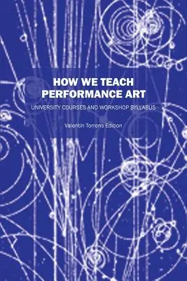 Ako učíme performatívne umenie: Univerzitné kurzy a osnovy workshopov - How We Teach Performance Art: University Courses and Workshop Syllabus