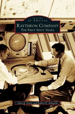 Spoločnosť Raytheon: Prvých šesťdesiat rokov - Raytheon Company: The First Sixty Years