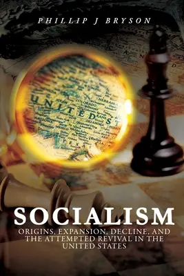 Socializmus: Pôvod, expanzia, úpadok a pokus o oživenie v Spojených štátoch - Socialism: Origins, Expansion, Decline, and the Attempted Revival in the United States