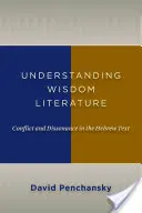 Porozumieť literatúre múdrosti: Konflikt a disonancia v hebrejskom texte - Understanding Wisdom Literature: Conflict and Dissonance in the Hebrew Text
