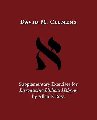Doplňujúce cvičenia k úvodu do biblickej hebrejčiny Allen P. Ross - Supplementary Exercises for Introducing Biblical Hebrew by Allen P. Ross