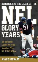 Spomienka na hviezdy slávnych rokov NFL: Pohľad zvnútra na zlatý vek futbalu - Remembering the Stars of the NFL Glory Years: An Inside Look at the Golden Age of Football