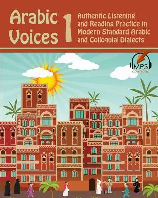 Arabic Voices 1: Authentic Listening and Reading Practice in Modern Standard Arabic and Colloquial Dialects (Arabské hlasy 1: autentické počúvanie a čítanie v modernej štandardnej arabčine a hovorových dialektoch) - Arabic Voices 1: Authentic Listening and Reading Practice in Modern Standard Arabic and Colloquial Dialects