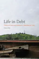Život na dlh: časy starostlivosti a násilia v neoliberálnom Čile - Life in Debt: Times of Care and Violence in Neoliberal Chile