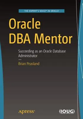 Oracle DBA Mentor: Úspech ako správca databázy Oracle - Oracle DBA Mentor: Succeeding as an Oracle Database Administrator