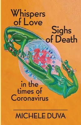 Šepoty lásky Vzdychy smrti: v časoch koronavírusu - Whispers of Love Sighs of Death: in the Times of Coronavirus