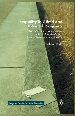 Nerovnosť v programoch pre nadaných a talentovaných: Rodičovské voľby týkajúce sa statusu, školských príležitostí a segregácie druhej generácie - Inequality in Gifted and Talented Programs: Parental Choices about Status, School Opportunity, and Second-Generation Segregation