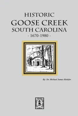 Historický Goose Creek, Južná Karolína, 1670-1980 - Historic Goose Creek, South Carolina, 1670-1980