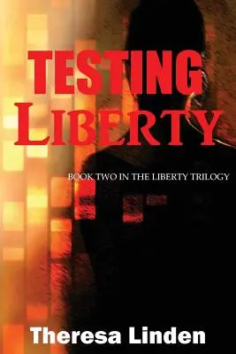 Testovanie slobody: Druhá kniha trilógie o slobode - Testing Liberty: Book Two in the Liberty Trilogy