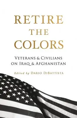 Odstráňte farby: Veteráni a civilisti o Iraku a Afganistane - Retire the Colors: Veterans & Civilians on Iraq & Afghanistan