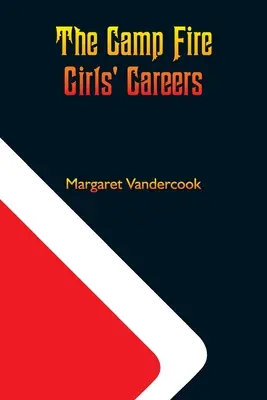 Kariéra dievčat z táborového ohňa - The Camp Fire Girls' Careers
