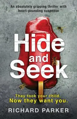 Skrývať sa a hľadať: Absolútne strhujúci thriller so srdcervúcim napätím - Hide and Seek: An absolutely gripping thriller with heart-pounding suspense