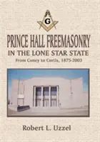 Slobodomurárstvo Prince Hall v štáte Osamelá hviezda - Prince Hall Freemasonry in the Lone Star State