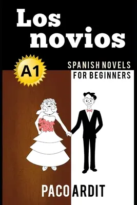 Španielske romány: Los novios (Španielske romány pre začiatočníkov - A1) - Spanish Novels: Los novios (Spanish Novels for Beginners - A1)