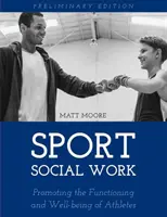 Športová sociálna práca: Sociálna práca na vysokej škole: podpora fungovania a pohody vysokoškolských a profesionálnych športovcov - Sport Social Work: Promoting the Functioning and Well-being of College and Professional Athletes