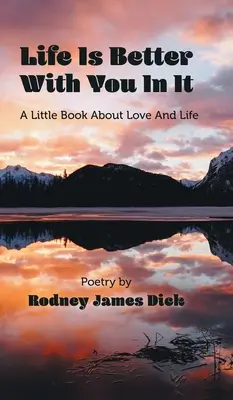 Život je lepší s tebou: Malá kniha o láske a živote - Life Is Better With You In It: A Little Book About Love And Life