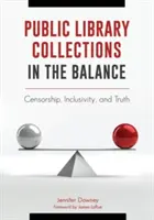 Zbierky verejných knižníc v rovnováhe: Cenzúra, inkluzívnosť a pravda - Public Library Collections in the Balance: Censorship, Inclusivity, and Truth