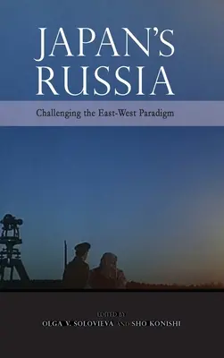 Japonské Rusko: Vyzývame paradigmu Východ-Západ - Japan's Russia: Challenging the East-West Paradigm