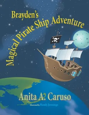 Braydenovo čarovné dobrodružstvo na pirátskej lodi: Kniha 4 zo série Braydenova čarovná cesta - Brayden's Magical Pirate Ship Adventure: Book 4 in the Brayden's Magical Journey Series
