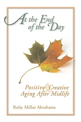 Na konci dňa: Pozitívne a tvorivé starnutie po strednom veku - At the End of the Day: Positive & Creative Aging After Midlife