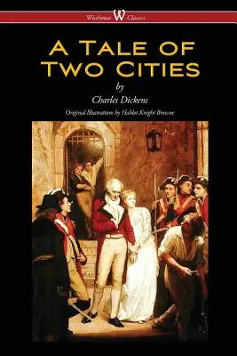 Príbeh dvoch miest (Wisehouse Classics - s pôvodnými ilustráciami Phiza) - A Tale of Two Cities (Wisehouse Classics - with original Illustrations by Phiz)