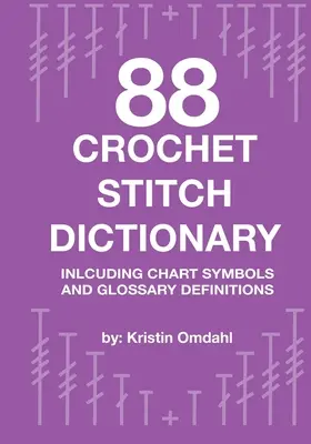 88 Háčkovaný slovník stehov: Vrátane grafických symbolov a slovníka definícií - 88 Crochet Stitch Dictionary: Including Chart Symbols and Glossary Definitions