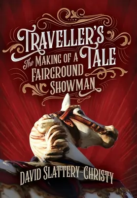 Príbeh cestovateľa: Ako sa robí jarmočný šoumen - Traveller's Tale: The Making Of A Fairground Showman