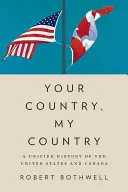 Tvoja krajina, moja krajina: Jednotné dejiny Spojených štátov a Kanady - Your Country, My Country: A Unified History of the United States and Canada