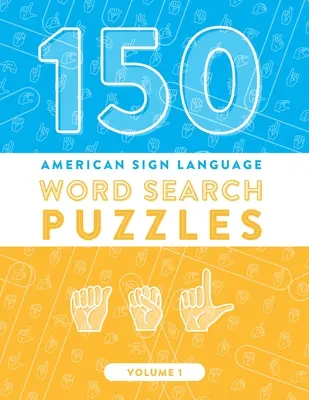150 hádaniek na hľadanie slov v americkom posunkovom jazyku: Hravé hry s abecedou v ASL (1. diel) - 150 American Sign Language Word Search Puzzles: ASL Fingerspelling Alphabet Games (Volume 1)