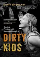 Špinavé deti: Hľadať slobodu s americkými kočovníkmi - Dirty Kids: Chasing Freedom with America's Nomads