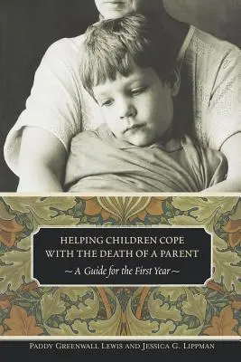 Pomoc deťom vyrovnať sa so smrťou rodiča: Príručka pre prvý rok života - Helping Children Cope with the Death of a Parent: A Guide for the First Year