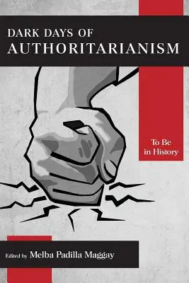 Temné dni autoritárstva: Byť v dejinách - Dark Days of Authoritarianism: To Be in History