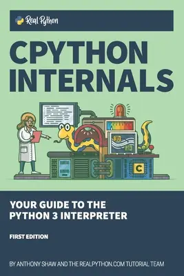 CPython Internals: Interpreter Pythonu 3: váš sprievodca interpreterom Pythonu 3 - CPython Internals: Your Guide to the Python 3 Interpreter