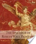Veľkoleposť rímskej nástennej maľby - The Splendor of Roman Wall Painting