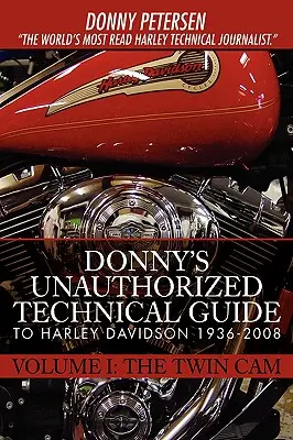 Donnyho neautorizovaný technický sprievodca Harley Davidson 1936-2008: Diel I: Dvojitý vačkový hriadeľ - Donny's Unauthorized Technical Guide to Harley Davidson 1936-2008: Volume I: The Twin Cam