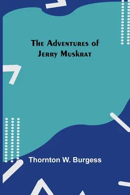 Dobrodružstvá Jerryho Muskrata - The Adventures Of Jerry Muskrat