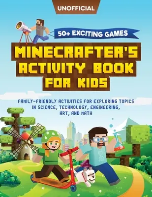 Minecraft Activity Book (Kniha aktivít Minecraft): 50+ vzrušujúcich hier: Minecrafterská kniha aktivít pre deti: Aktivity pre celú rodinu na skúmanie tém z oblasti prírodných vied, - Minecraft Activity Book: 50+ Exciting Games: Minecrafter's Activity Book for Kids: Family-Friendly Activities for Exploring Topics in Science,