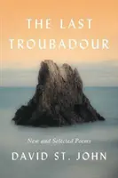 Posledný trubadúr: Nové a vybrané básne - The Last Troubadour: New and Selected Poems