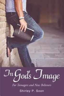 Na Boží obraz: Pre tínedžerov a novoveriacich - In God's Image: For Teenagers and New Believers