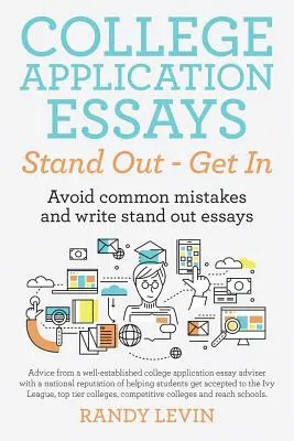 Eseje k prihláške na vysokú školu - Dostaňte sa na ňu: Vyhnite sa bežným chybám a napíšte eseje, ktoré vyniknú - College Application Essays Stand Out - Get In: Avoid common mistakes and write stand out essays