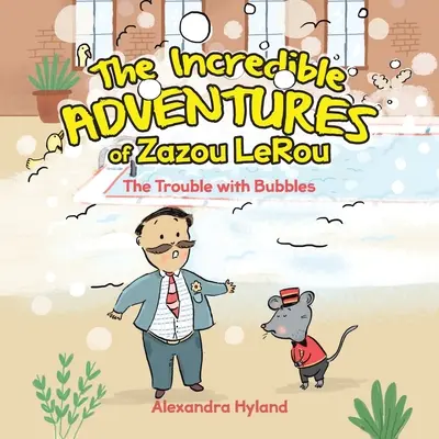 Neuveriteľné dobrodružstvá Zazou LeRou: Problémy s bublinami - The Incredible Adventures of Zazou LeRou: The Trouble with Bubbles