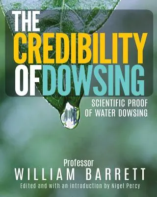 Dôveryhodnosť veštenia: Vedecké dôkazy vodného veštectva: Dôveryhodnosť a dôveryhodnosť vodného veštectva - The Credibility of Dowsing: Scientific Proof of Water Dowsing