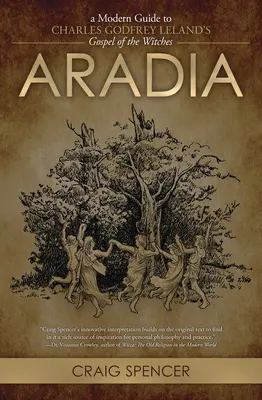 Aradia: Moderný sprievodca Evanjeliom čarodejníc Charlesa Godfreya Lelanda - Aradia: A Modern Guide to Charles Godfrey Leland's Gospel of the Witches