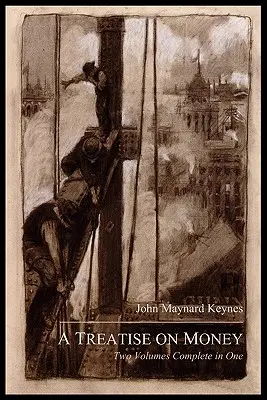 A Treatise on Money (Pojednanie o peniazoch): Teória peňazí a aplikovaná teória peňazí. Kompletný súbor - A Treatise on Money: The Pure Theory of Money and The Applied Theory of Money. Complete Set