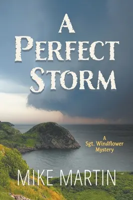 Dokonalá búrka: Záhada seržanta Windflowera - A Perfect Storm: A Sgt. Windflower Mystery