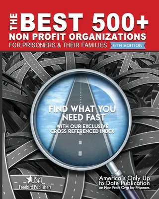 Najlepších 500+ neziskových organizácií pre väzňov a ich rodiny: Vydanie: 6. - The Best 500+ Non Profit Organizations for Prisoners and their Families: 6th Edition