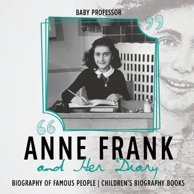 Anna Franková a jej denník - životopisy slávnych ľudí - detské životopisné knihy - Anne Frank and Her Diary - Biography of Famous People - Children's Biography Books