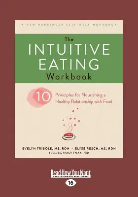 Pracovná kniha Intuitívne stravovanie: Desať zásad pre pestovanie zdravého vzťahu k jedlu (veľká tlač 16pt) - The Intuitive Eating Workbook: Ten Principles for Nourishing a Healthy Relationship with Food (Large Print 16pt)