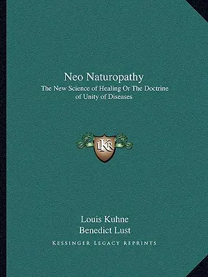 Neo naturopatia: Nová veda o liečení alebo učenie o jednote chorôb - Neo Naturopathy: The New Science of Healing or the Doctrine of Unity of Diseases