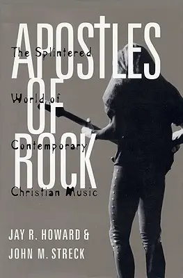 Apoštoli rocku: Roztrieštený svet súčasnej kresťanskej hudby - Apostles of Rock: The Splintered World of Contemporary Christian Music